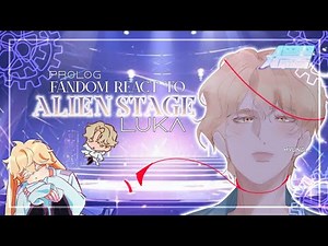 FANDOM React To LUKA || ALIEN STAGE || ALNST,ORV,FNaF,MHA|| GCRV