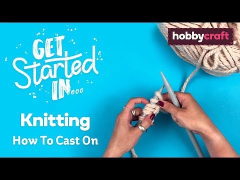 How to Cast On | Get Started in Knitting | Hobbycraft