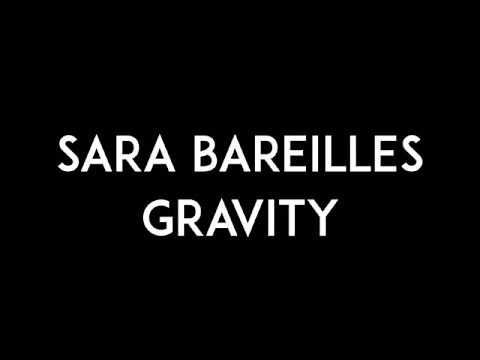 SARA BAREILLES | Gravity | Lyrics