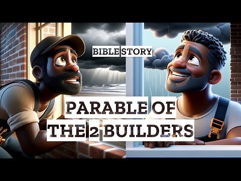 The Parable of the Two Builders: Why You Need a Strong Foundation