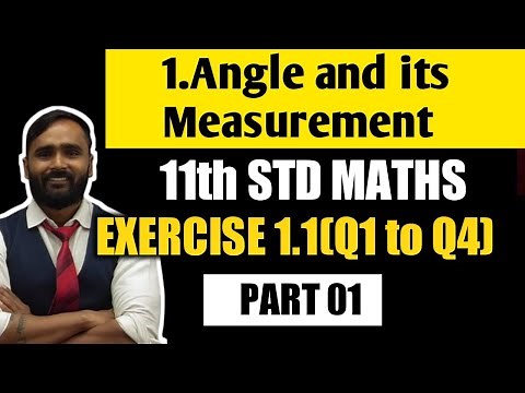 11th MATHS |Chapter No 1 ANGLE AND ITS MEASUREMENT | Exercise 1.1{Q1 TO Q4} | Part 1 |