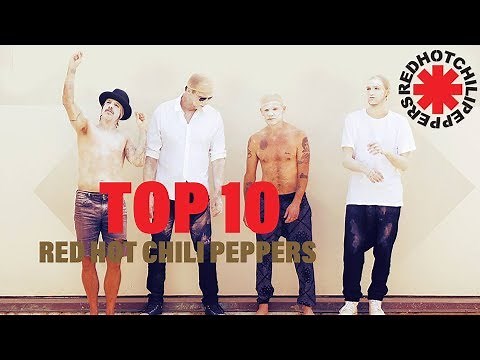 TOP 10 Songs - Red Hot Chili Peppers