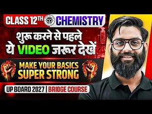 Class 12 Chemistry Bridge Course | Make Your Basics Super Strong | UP Board 2027