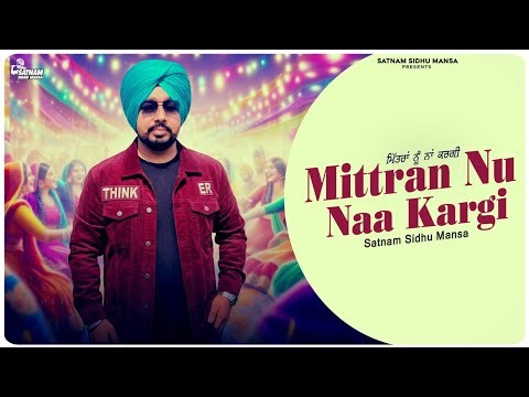 MITTRAN NU NAA KARGI ( Official Video ) I SATNAM SIDHU MANSA | New Latest Punjabi Song 2026 
