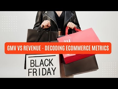 GMV vs Revenue - Decoding Ecommerce Metrics