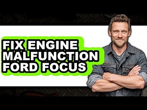 How To Fix Engine Malfunction Ford Focus - Full Guide