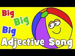 Big, Big, Big: Adjectives Song For Kids