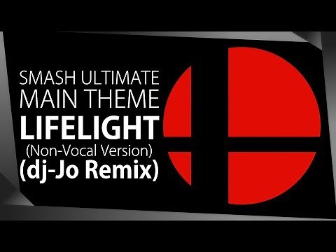 Super Smash Bros. Ultimate Main Theme: Lifelight [ dj-Jo Remix ] Non-Vocal Version