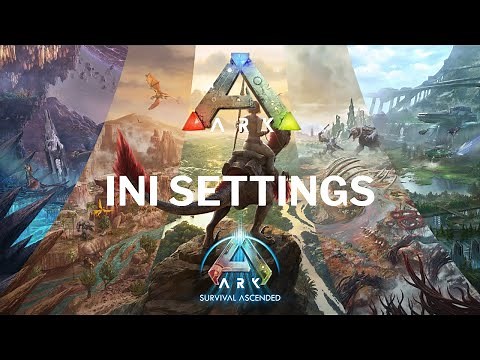 ARK SURVIVAL ASCENDED - BEST WAY TO SET UP INI SETTINGS