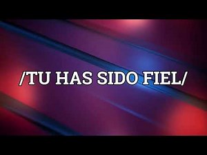 Tu has sido fiel - Barro de Dios (letra)