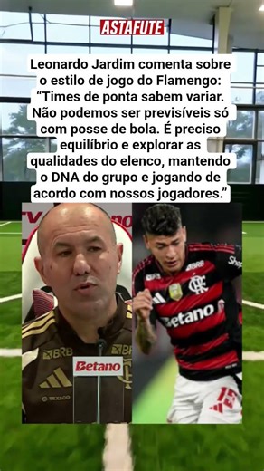 LEONARDO JARDIM FALA SOBRE ESTILO DE JOGO DO FLAMENGO E EQUILÍBRIO