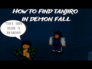how to find tanjiro in DEMON FALL