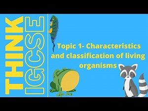Topic 1- Characteristics and classification of living organisms IGCSE Biology | Think IGCSE