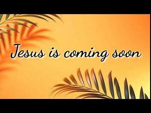 Jesus is coming soon Lyrics