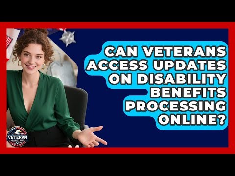 Can Veterans Access Updates on Disability Benefits Processing Online? - Veteran Community Guide