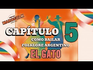 DANZA" EL GATO" CAPITULO 5 "COMO BAILAR DANZAS TRADICIONES ARGENTINAS"