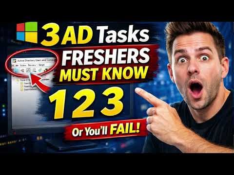 3 Active Directory Tasks Every Fresher Must Know for IT Interview