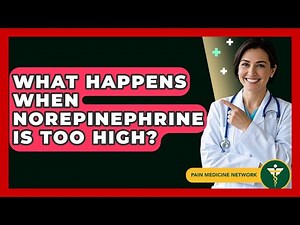 What Happens When Norepinephrine Is Too High? - Pain Medicine Network