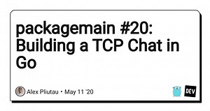 packagemain #20: Building a TCP Chat in Go