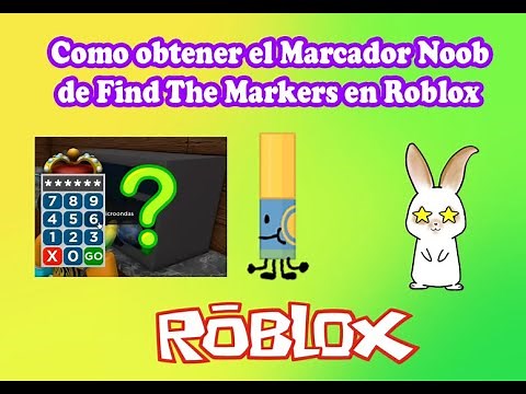 Como obtener el Marcador Noob en Find the Markers Como obtener el codigo del microondas en Roblox
