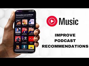 How To Improve Podcast Recommendations On YouTube Music