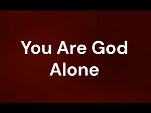 You Are God Alone | Phillips, Craig & Dean (lyric video)