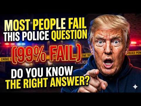 Most People Fail This Police Question (Do You Know the Right Answer?)