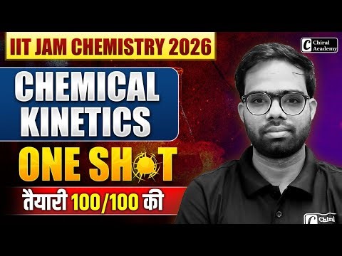 IIT JAM Chemistry 2026 | One Shot Chemical Kinetics | Chiral Academy