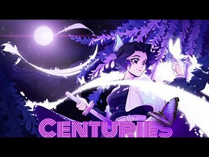 |CENTURİES|~Shinobu Kocho [AMV]