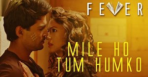 Mile Ho Tum Humko - मिले हो तुम हमको