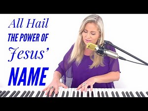 All Hail the Power of Jesus’ Name - BEAUTIFUL Hymn