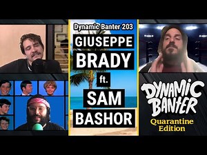 Dynamic Banter 203 - Giuseppe Brady ft. Sam Bashor