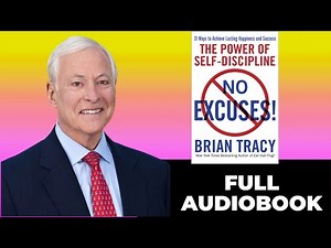 Brian Tracy - No Excuses! Full Audiobook: The Power of Self-Discipline