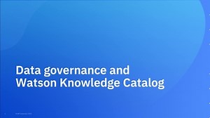 Data governance and Watson Knowledge Catalog