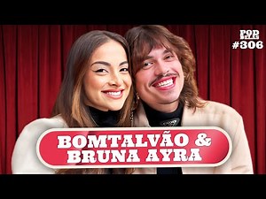 BOMTALVÃO E BRUNA AYRA - PODDELAS #306