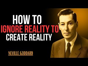 How to Ignore Reality to Create Reality || NEVILLE GODDARD || POWERFUL TEACHING