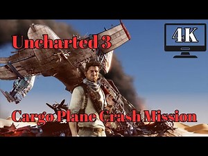 Uncharted 3 - Cargo Plane Crash Mission (No Commentary, 4K)