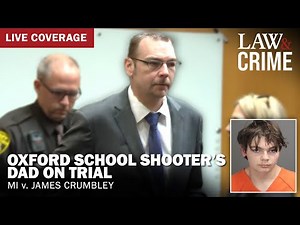 WATCH LIVE: Oxford School Shooter’s Dad on Trial - MI v. James Crumbley - Day One