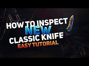 HOW TO INSPECT NEW Classic Knife in CS:GO (EASY TUTORIAL)