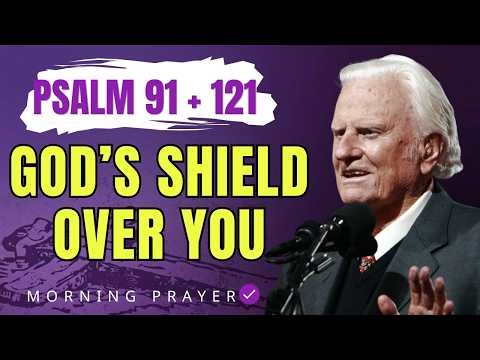 Psalm 91 + 121: God’s Shield Over You – No Attack Can Prevail | Billy Graham Sermons