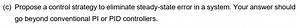 (c) Propose a control strategy to eliminate steady-state error ... | Filo
