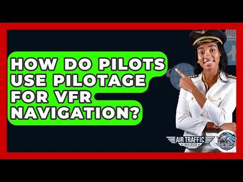 How Do Pilots Use Pilotage For VFR Navigation? - Air Traffic Insider