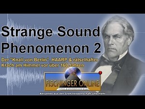 Strange Sound Phenomenon 2: Der Knall von Berlin, HAARP und unerklärlicher Lärm vor über 160 Jahren