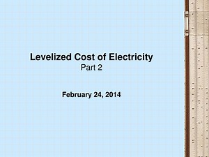 Levelized Cost of Electricity Part 2 February 24, 2014 - SlideServe