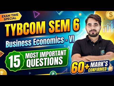 TYBCOM Sem 6 Business Economics VI | 15 Most Important Questions | 60+ Marks Confirmed | Shubham sir
