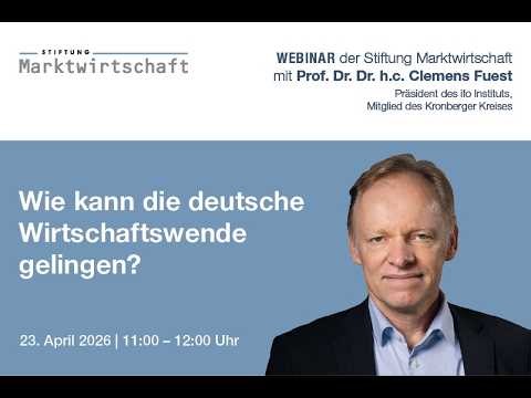 : Webinar mit Prof. Dr. Dr. h.c. Clemens Fuest „Wie kann die deutsche Wirtschaftswende gelingen?“