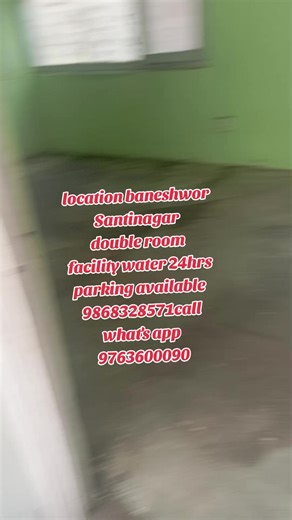 location baneshwor Santinagar double room facility water 24hrs parking available 9868328571call what's app 9763600090