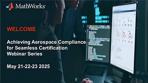 Part 1- Ensuring Compliance with DO-178C and DO-254 Using Model-Based Design