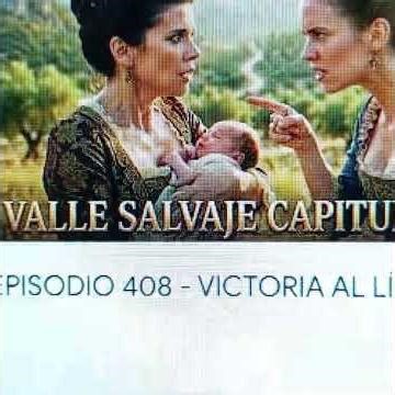 VALLE SALVAJE CAP 408 LEONOR INVESTIGA EL PARTO DE ADRIANA Y VICTORIA CONFIESA MALDAD MARTES 5 Mayo