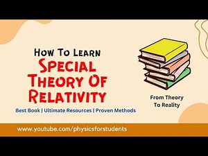 How to learn Special Relativity | Special Relativity explained | Special theory of Relativity